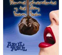 Azul Azul - Dame Chocolate Y Te Doy Bombom