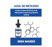 Azul de metileno: Desde el descubrimiento de laboratorio hasta la práctica clínica