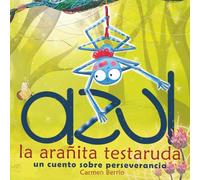 Azul, la arañita testaruda: Un cuento sobre perseverancia y descubrir tu talento (4-8 años)