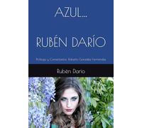 AZUL… RUBÉN DARÍO: Prólogo y Comentarios: Roberto González Fernández