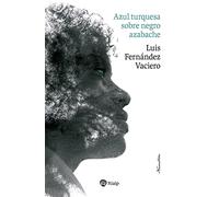 Azul turquesa sobre negro azabache (Narraciones y Novelas)