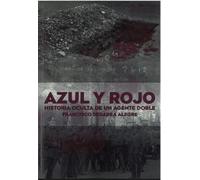 AZUL Y ROJO: Historia oculta de un agente doble