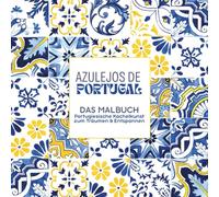Azulejos de Portugal - Das Malbuch: Portugiesische Kachelkunst zum Träumen & Entspannen mit über 80 Motiven