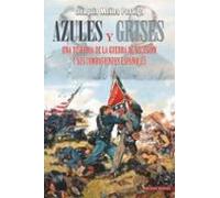Azules Y Grises. Una Historia De La Guerra De Secesión Y Sus Comb Atie