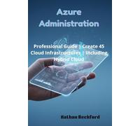Azure Administration: Professional Guide | Create 45 Cloud Infrastructures | Including Hybrid Cloud
