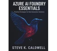 Azure AI Foundry Essentials: Practical Strategies for Next-Generation Solutions