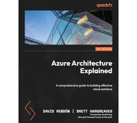 Azure Architecture Explained: A comprehensive guide to building effective cloud solutions