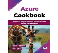 Azure Cookbook: Essential recipes for cloud automation and secure cloud solutions (English Edition)