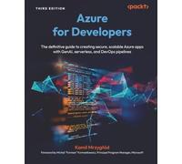 Azure for Developers: The definitive guide to creating secure, scalable Azure apps with GenAI, serverless, and DevOps pipelines