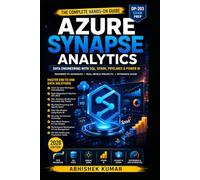 Azure Synapse Analytics: The Complete Data Engineering Guide with SQL, Spark, Pipelines & Power BI (Hands-On Projects + DP-203 Prep: 21 (Data Engineering Domain For professional)