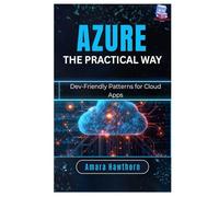 Azure the Practical Way: Dev-Friendly Patterns for Cloud Apps