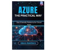 Azure the Practical Way: Dev-Friendly Patterns for Cloud Apps