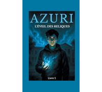 Azuri: Tome 1, L'éveil des reliques