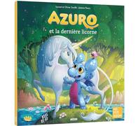 AZURO ET LA DERNIÈRE LICORNE (Mes p'tits albums) – Auzou