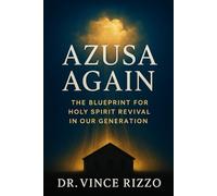 Azusa Again: The Blueprint for Holy Spirit Revival in Our Generation