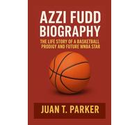 AZZI FUDD BIOGRAPHY: The Life Story Of A Basketball Prodigy And Future WNBA Star