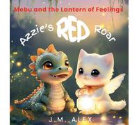 Azzie's Red Roar: A Children's Book About Feelings, Dealing with Anger, and Big Emotions (Mebu and the Lantern of Feelings)