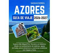 AZZORRE GUIDA DI VIAGGIO 2026-2027: Esplora São Miguel, Pico e Terceira: balene, sorgenti termali, vulcani e avventure oceaniche