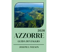 AZZORRE GUIDA DI VIAGGIO 2026: Esplora paesaggi vulcanici, pittoreschi villaggi costieri e una vibrante cultura insulare nel cuore dell'Atlantico