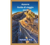 Azzorre Guida di viaggio 2026: Esplora São Miguel, Terceira, Pico e dintorni: le principali attrazioni, la cucina locale e consigli per ogni budget.