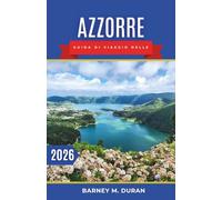 Azzorre Guida di viaggio delle 2026: Pianificazione isola per isola, percorsi panoramici, laghi vulcanici, passeggiate costiere e consigli pratici per un'esperienza senza intoppi