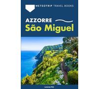 Azzorre - São Miguel: Guida completa dell'isola maggiore, con itinerari on the road, trekking, meteo, terme, spiagge e consigli di viaggio