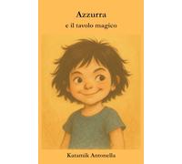 Azzurra e il tavolo magico (Il Giardino Delle Storie)