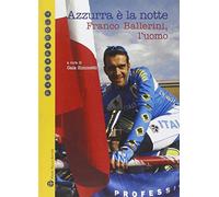 Azzurra è la notte. Franco Ballerini, l'uomo (Passaparola)