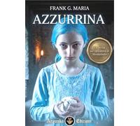 Azzurrina. La verità sul fantasma di Montebello. Ediz. integrale