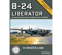B-24 Liberator in Detail & Scale: Also Includes the Navy PB4Y-1 Liberator & PB4Y-2 Privateer (Detail & Scale Series)