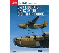 B-24 Liberator Units of the Eighth Air Force: No. 15 (Combat Aircraft)