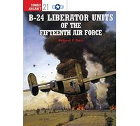 B-24 Liberator Units of the Fifteenth Air Force: No. 21 (Combat Aircraft)