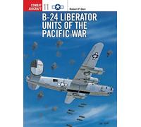 B-24 Liberator Units of the Pacific War: No. 11 (Combat Aircraft)
