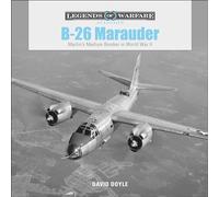 B-26 Marauder: Martin’s Medium Bomber in World War II: 14 (Legends of Warfare: Aviation, 14)