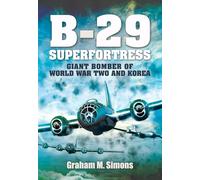 B-29: Superfortress: Giant Bomber of World War 2 and Korea