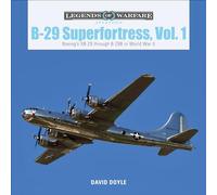 B-29 Superfortress, Vol. 1: Boeing’s XB-29 through B-29B in World War II: 30 (Legends of Warfare: Aviation, 30)