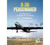 B-36 Peacemaker: The Big Stick of Strategic Air Command (SAC Aircraft Series)