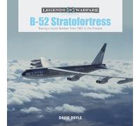 B-52 Stratofortress: Boeing's Iconic Bomber from 1952 to the Present: 8 (Legends of Warfare: Aviation, 8)