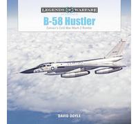 B-58 Hustler: Convair’s Cold War Mach 2 Bomber: 42 (Legends of Warfare: Aviation, 42)