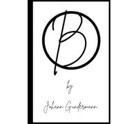 B - A Guide for Everything: The only book with only one letter