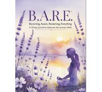 B.A.R.E. Becoming, Aware, Reclaiming, Everything