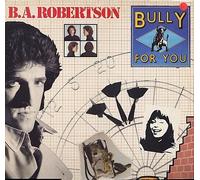 B. A. Robertson - Bully For You