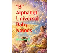 “B” Alphabet Universal Baby Names: (Volume-1) (universal baby names for the alphabet "B")