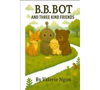 B.B. Bot and the Three Kind Friends
