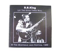 B.B.King - Let The Good Times Roll/At The Montreux Jazz Festival 1989