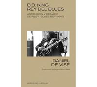B. B. King: rey del blues: Ascensión y reinado de Riley "Blues Boy" King: 25 (Kultrum)