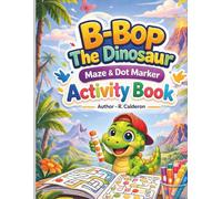 B-Bop The Dinosaur Adventures: Maze & Dot Marker Activity Book for Ages 2-5