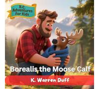 B.C. Adventures for Kids: Borealis the Moose Calf