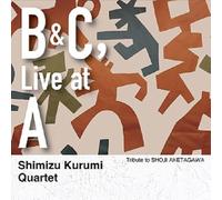 B & C,Live at A-トリビュート・トゥ・ショウジ・アケタガワ