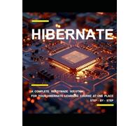 B E G I N N I N G H I B E R N A T E P R O G R A M M I N G: A COMPLETE READYMADE SOLUTION - FOR YOUR HIBERNATE LEARNING COURSE AT ONE PLACE - STEP - BY - STEP